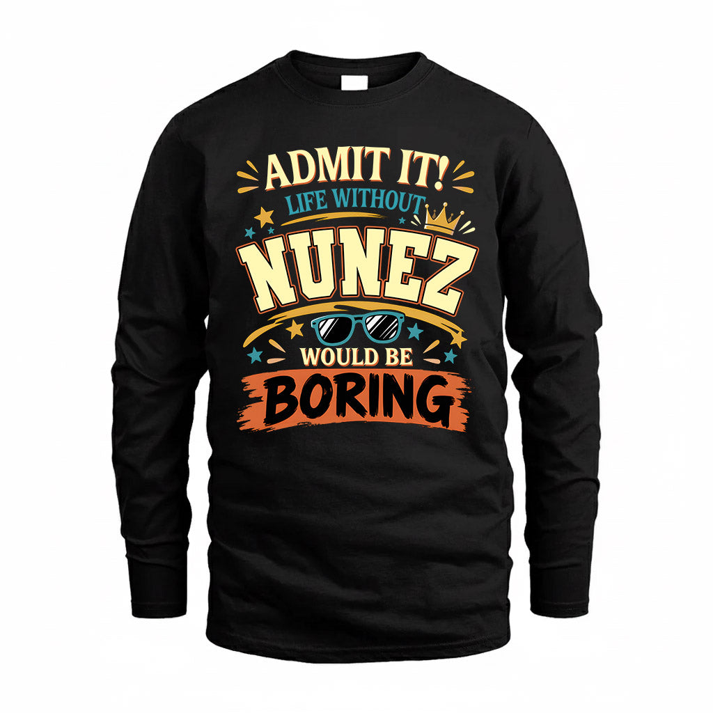 NUNEZ HH F005 Life Without You Would Be Boring Funny T-Shirt