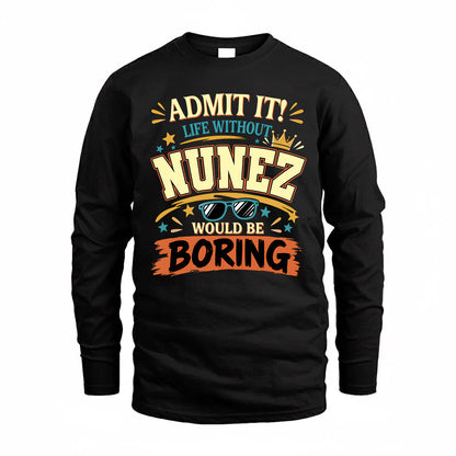 NUNEZ HH F005 Life Without You Would Be Boring Funny T-Shirt