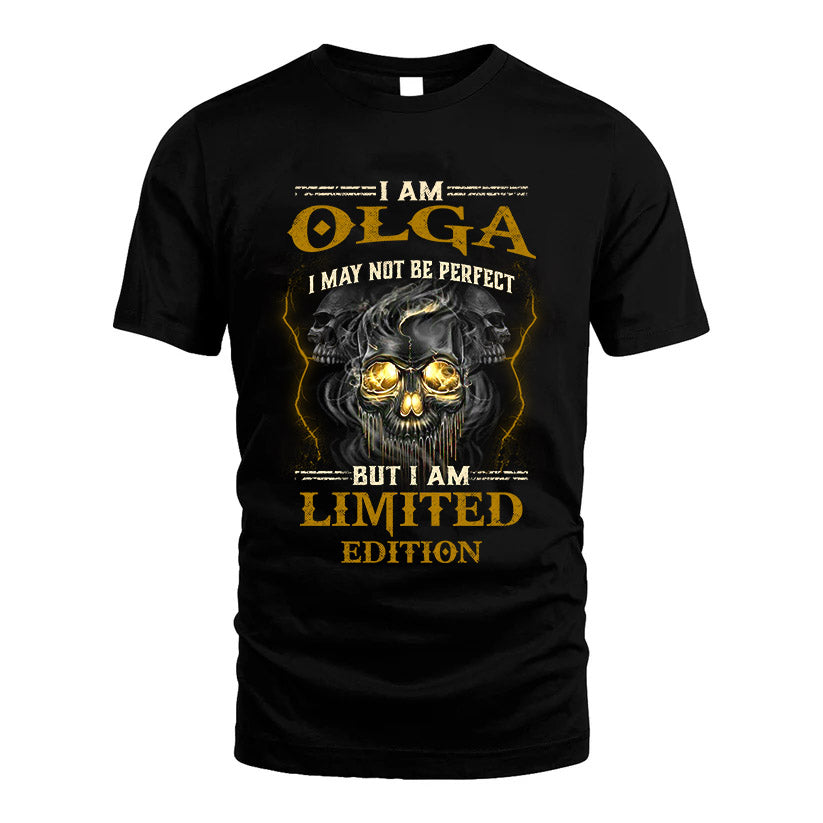 I Am Olga, I May Not Be Perfect, But I Am Limited Edition – Personalized Skull T-Shirt