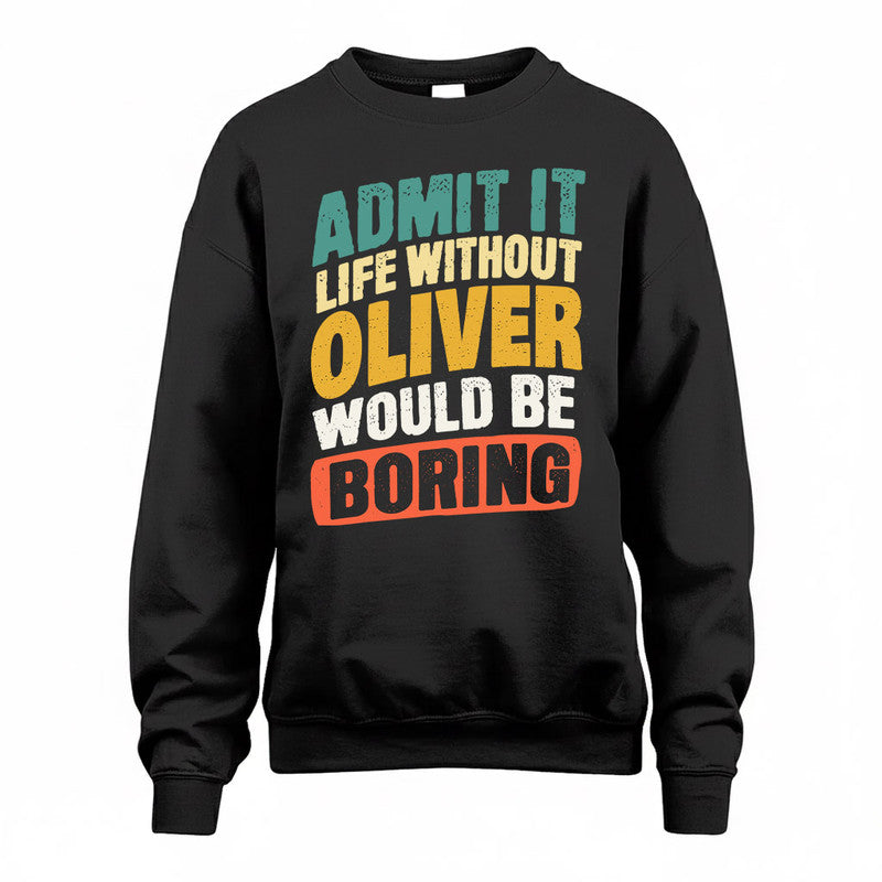 OLIVER TP88-K4-229–Personalized Funny Quote Apparel “Life Without NAME Would Be Boring”
