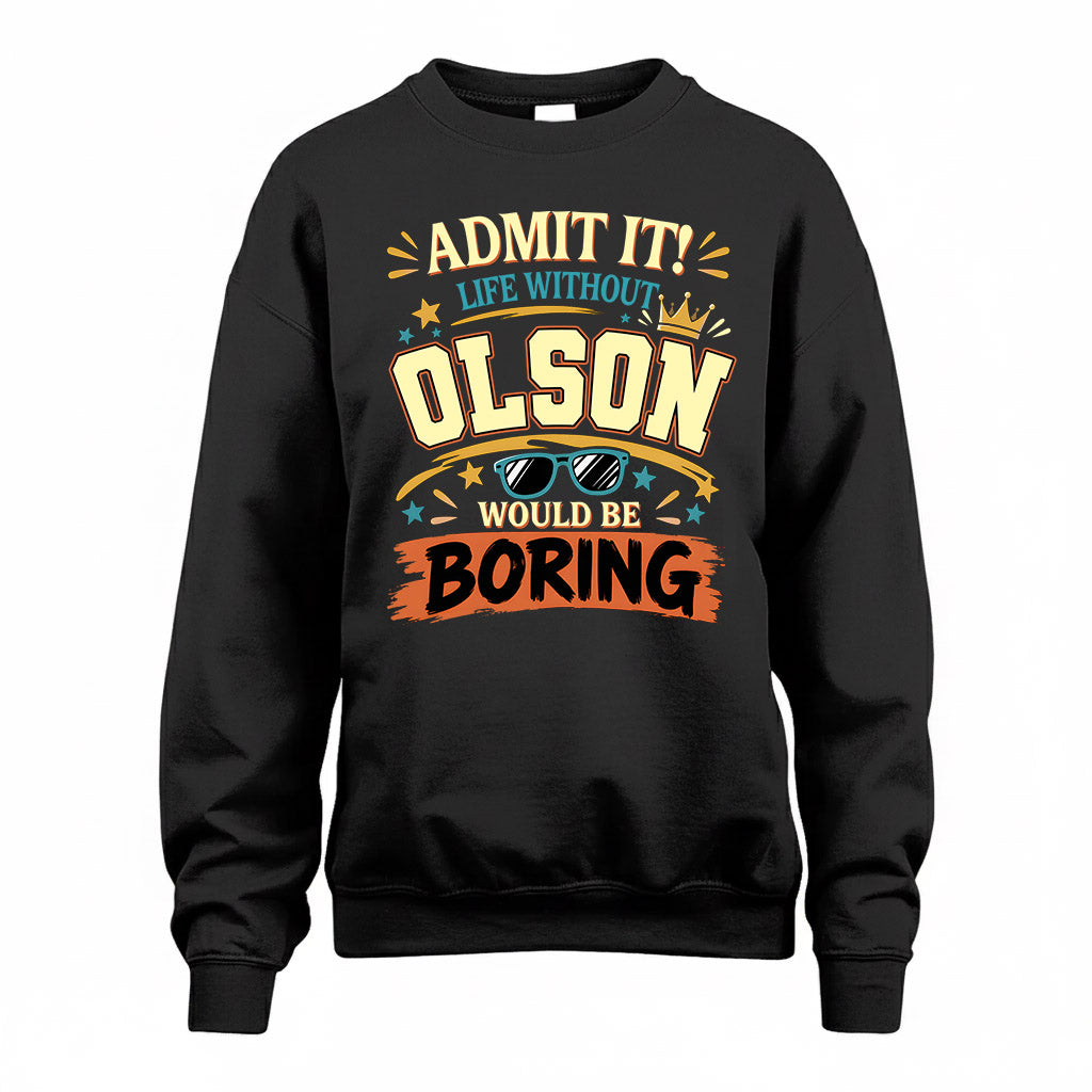 OLSON HH F005 Life Without You Would Be Boring Funny T-Shirt