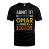 OMAR HH88-K2–Personalized Funny Quote Apparel “Life Without NAME Would Be Boring”