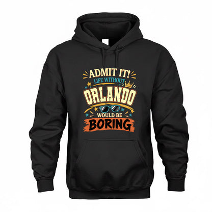 ORLANDO HH F005 Life Without You Would Be Boring Funny T-Shirt