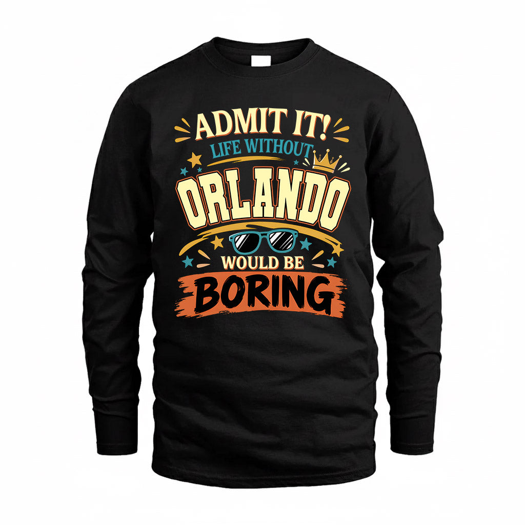 ORLANDO HH F005 Life Without You Would Be Boring Funny T-Shirt