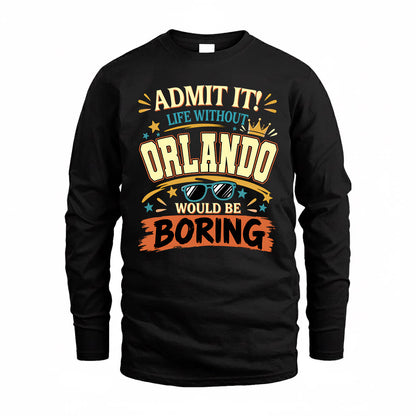 ORLANDO HH F005 Life Without You Would Be Boring Funny T-Shirt