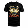 ORLANDO HH F005 Life Without You Would Be Boring Funny T-Shirt