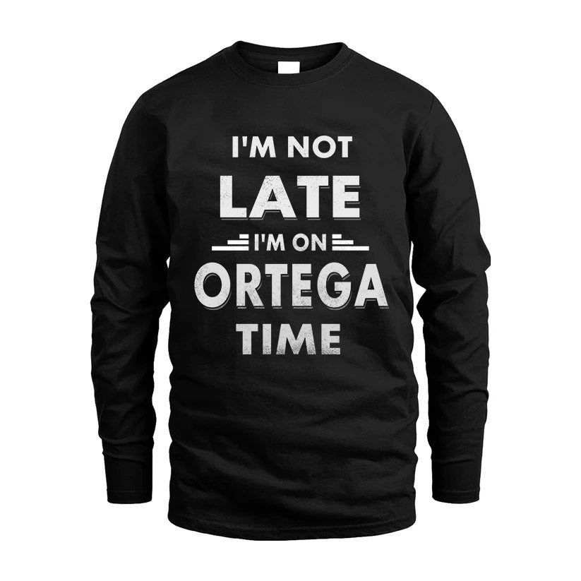 ORTEGA HH88-K2-109–Personalized Funny Quote Apparel “I'M NOT LATE I'M ON NAME TIME”