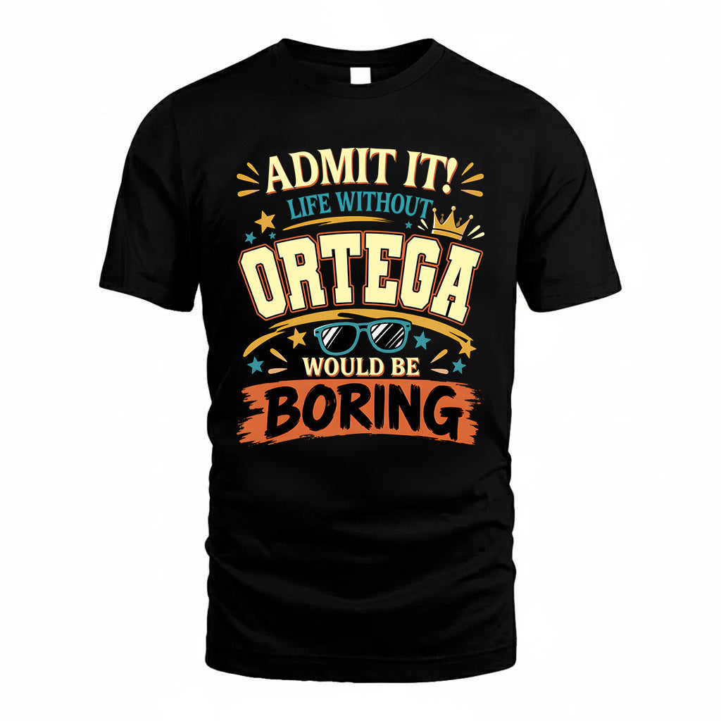 ORTEGA HH F005 Life Without You Would Be Boring Funny T-Shirt