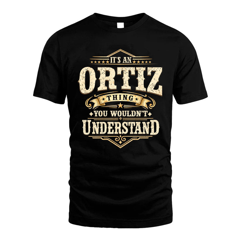 ORTIZ HH-F009–Personalized Name Quote Apparel “It’s an NAME Thing You Wouldn’t Understand”
