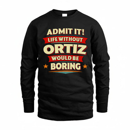 ORTIZ HH88-K2-106–Personalized Funny Quote Apparel “Life Without NAME Would Be Boring”