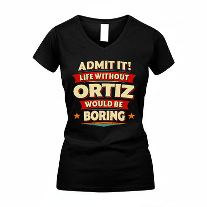 ORTIZ HH88-K2-106–Personalized Funny Quote Apparel “Life Without NAME Would Be Boring”