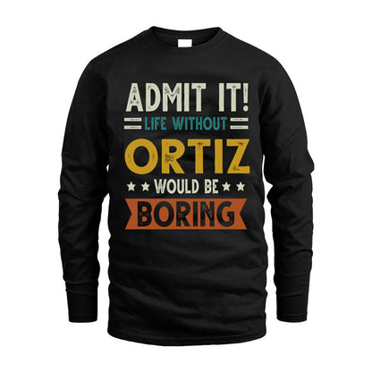 ORTIZ HH88-K2–Personalized Funny Quote Apparel “Life Without NAME Would Be Boring”