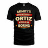 ORTIZ HH88-K2-106–Personalized Funny Quote Apparel “Life Without NAME Would Be Boring”