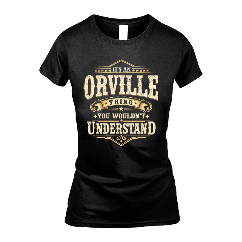 ORVILLE HH-F009–Personalized Name Quote Apparel “It’s an NAME Thing You Wouldn’t Understand”