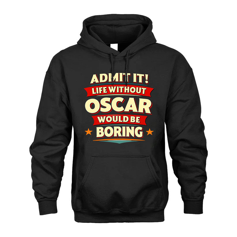 OSCAR HH88-K2-106–Personalized Funny Quote Apparel “Life Without NAME Would Be Boring”