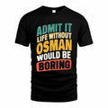 OSMAN TP88-K4-229–Personalized Funny Quote Apparel “Life Without NAME Would Be Boring”