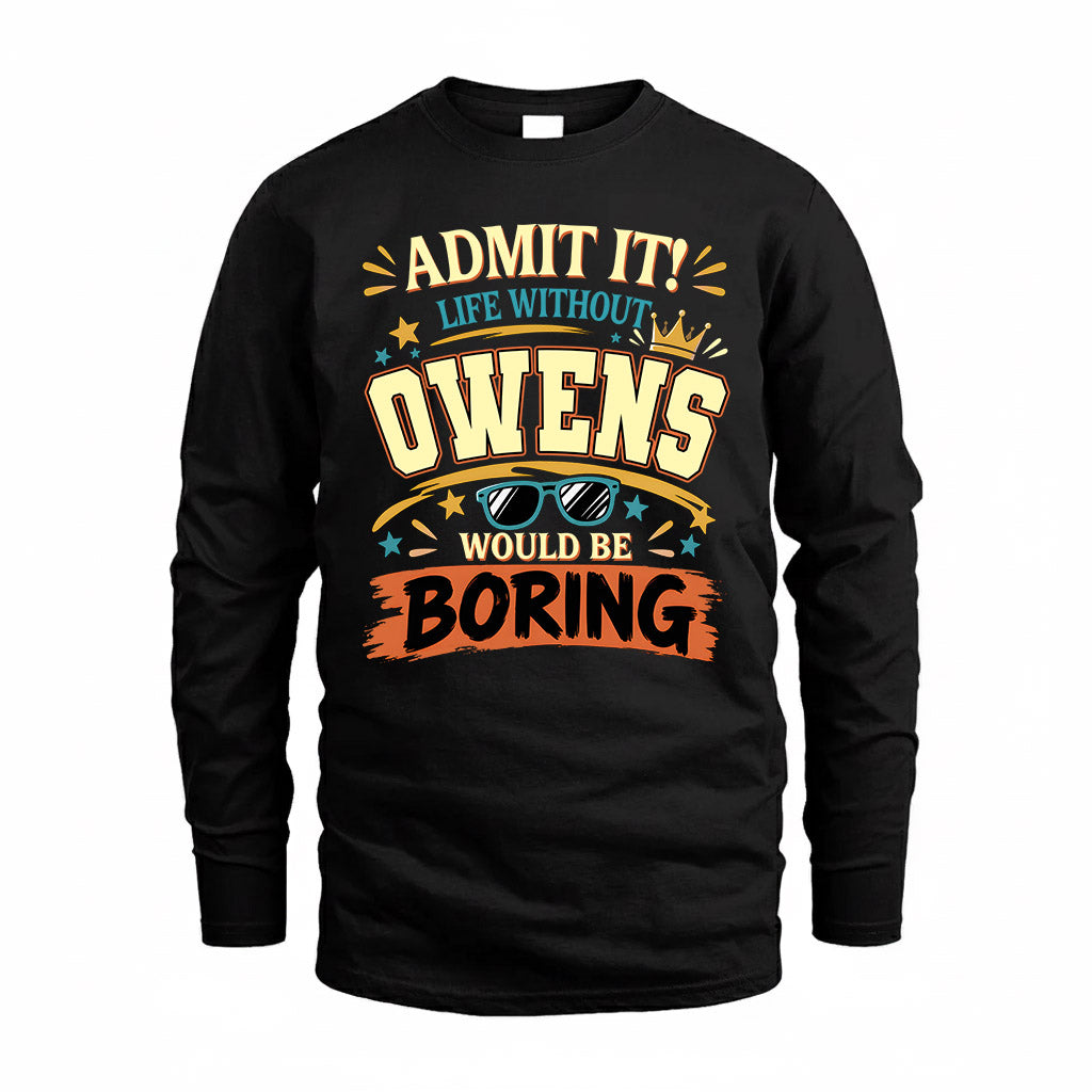 OWENS HH F005 Life Without You Would Be Boring Funny T-Shirt