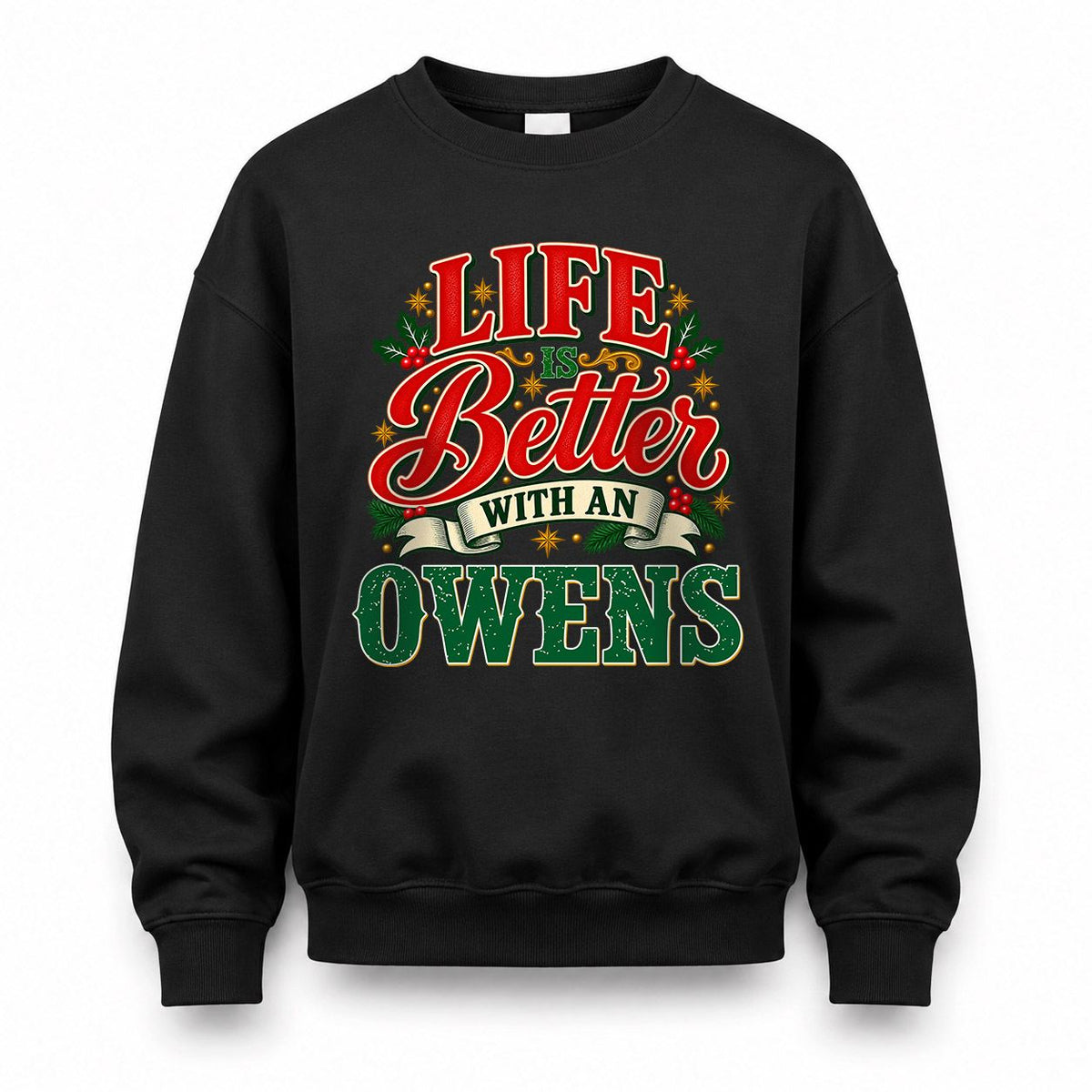 OWENS HH-F011 Personalized Name Christmas Shirt – “Life Is Better With a Custom Name” Funny Christmas Gift, Custom Holiday Apparel