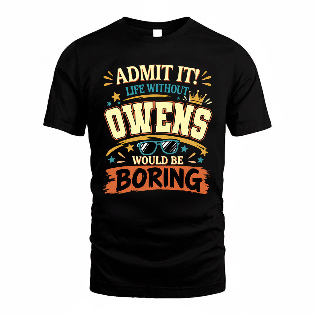 OWENS HH F005 Life Without You Would Be Boring Funny T-Shirt