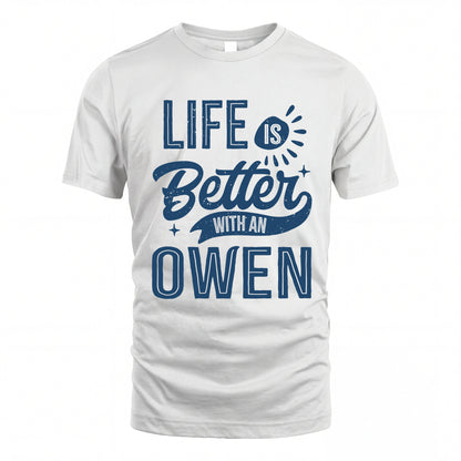 OWEN HH88-K2–Personalized Name Quote T-Shirt Life Is Better With Unisex Gift