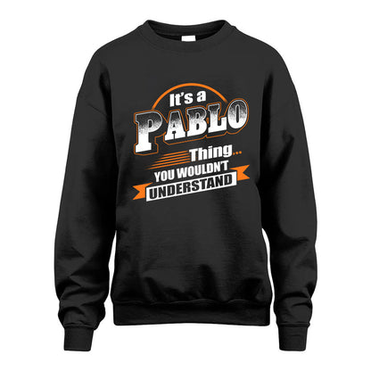 PABLO HH88-K2-107–Personalized Name Quote Apparel “It’s a/an NAME Thing You Wouldn’t Understand”