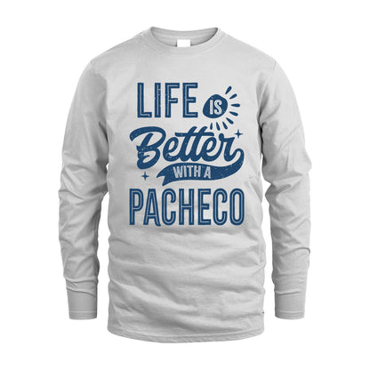 PACHECO HH88-K2–Personalized Name Quote T-Shirt Life Is Better With Unisex Gift