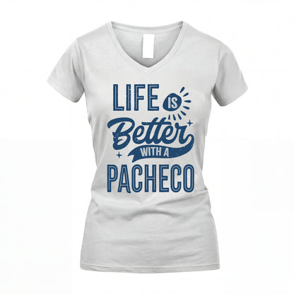 PACHECO HH88-K2–Personalized Name Quote T-Shirt Life Is Better With Unisex Gift