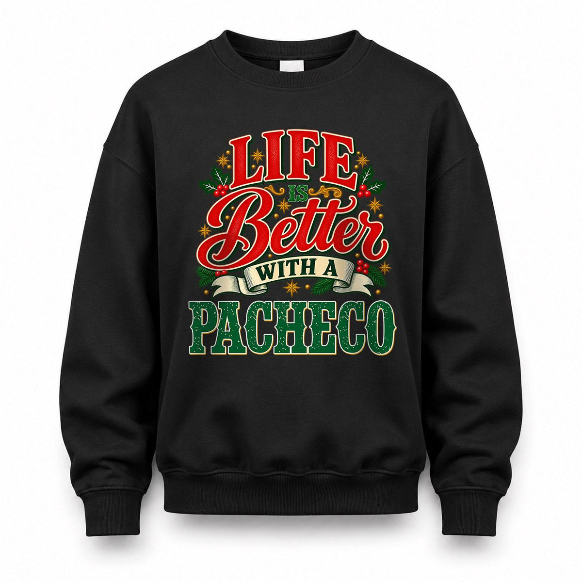 PACHECO HH-F011 Personalized Name Christmas Shirt – “Life Is Better With a Custom Name” Funny Christmas Gift, Custom Holiday Apparel