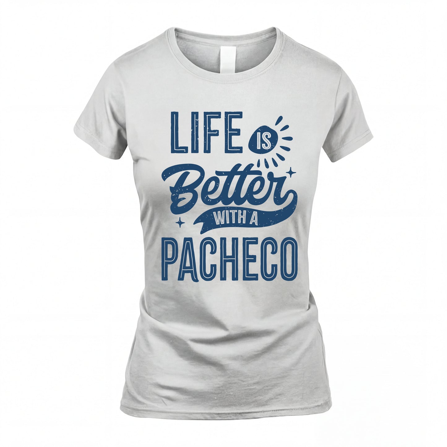 PACHECO HH88-K2–Personalized Name Quote T-Shirt Life Is Better With Unisex Gift