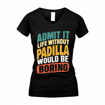 PADILLA TP88-K4-229–Personalized Funny Quote Apparel “Life Without NAME Would Be Boring”
