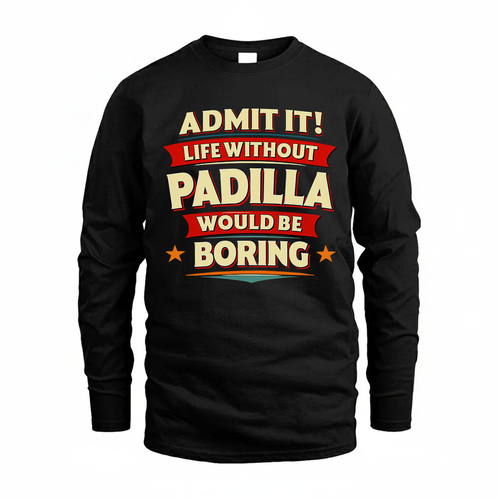 PADILLA HH88-K2-106–Personalized Funny Quote Apparel “Life Without NAME Would Be Boring”