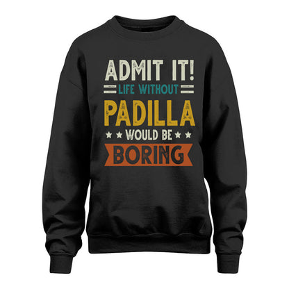 PADILLA HH88-K2–Personalized Funny Quote Apparel “Life Without NAME Would Be Boring”