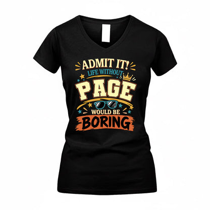 PAGE HH F005 Life Without You Would Be Boring Funny T-Shirt