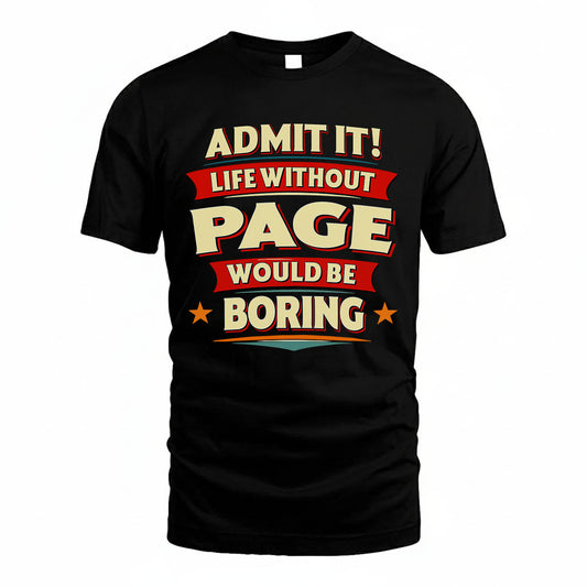 PAGE HH88-K2-106–Personalized Funny Quote Apparel “Life Without NAME Would Be Boring”