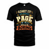 PAGE HH F005 Life Without You Would Be Boring Funny T-Shirt