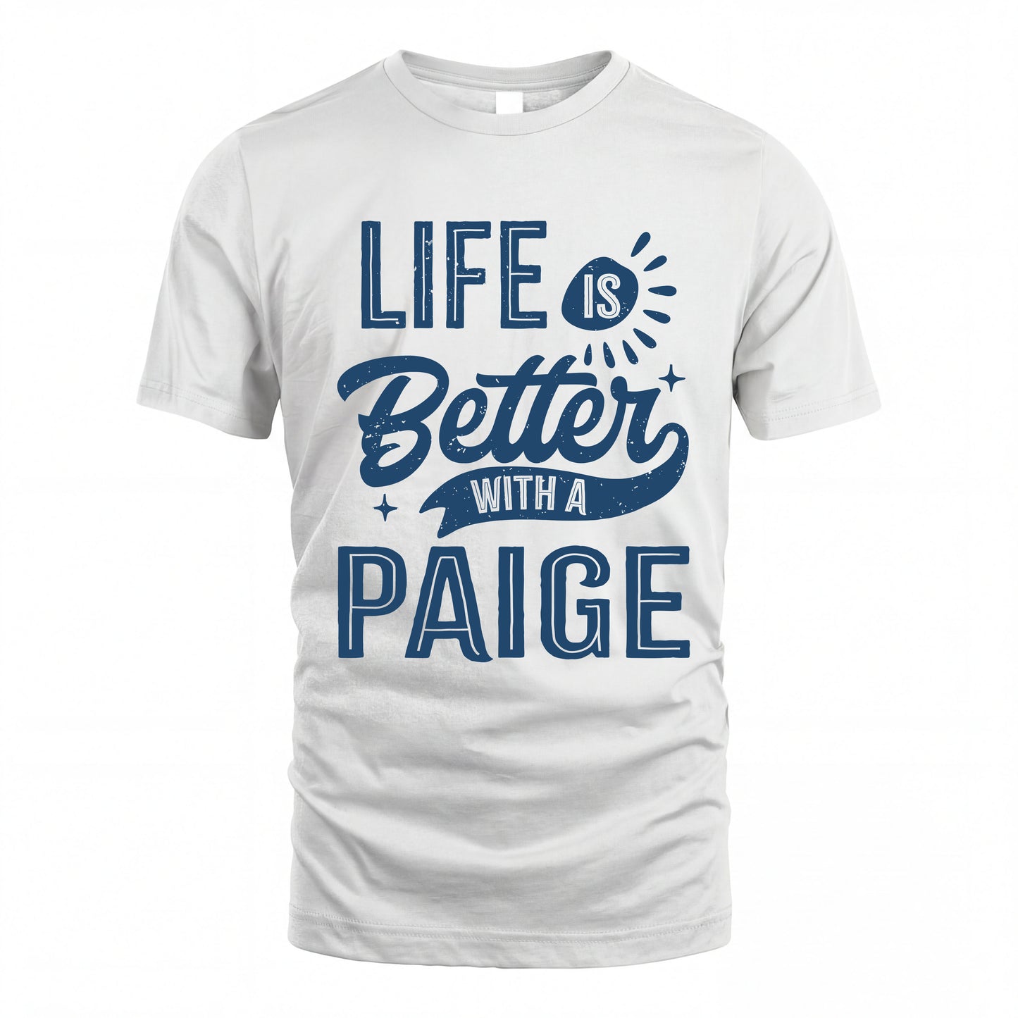 PAIGE HH88-K2–Personalized Name Quote T-Shirt Life Is Better With Unisex Gift
