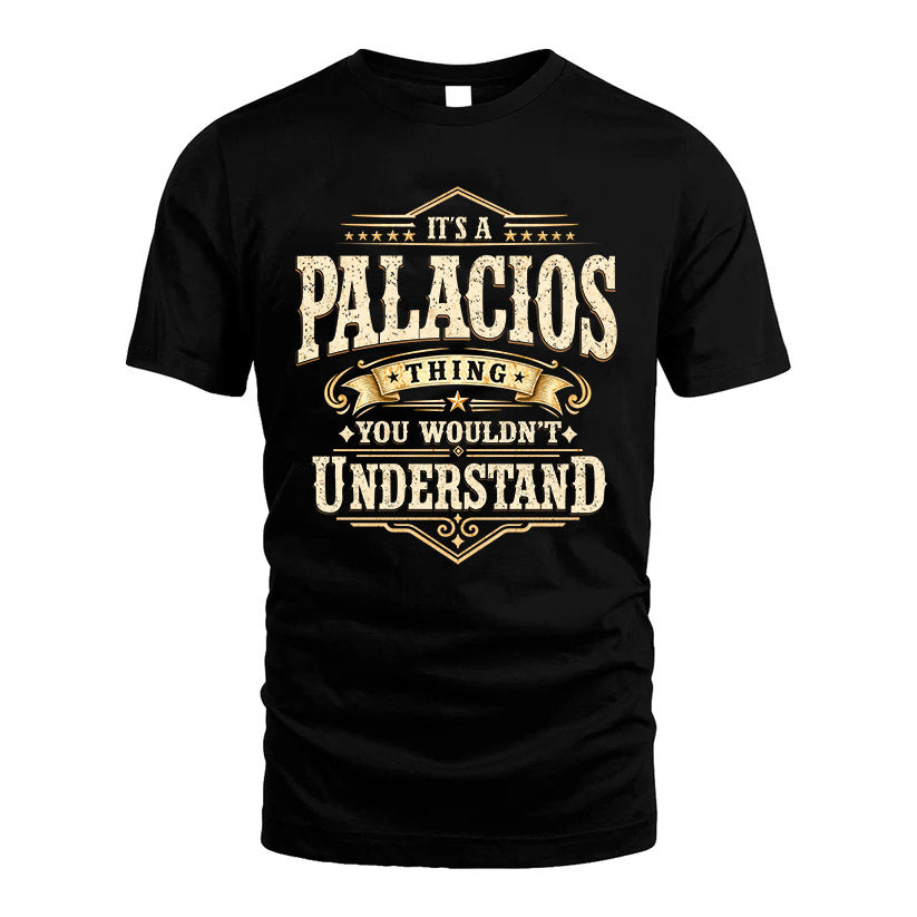 PALACIOS HH-F009–Personalized Name Quote Apparel “It’s an NAME Thing You Wouldn’t Understand”