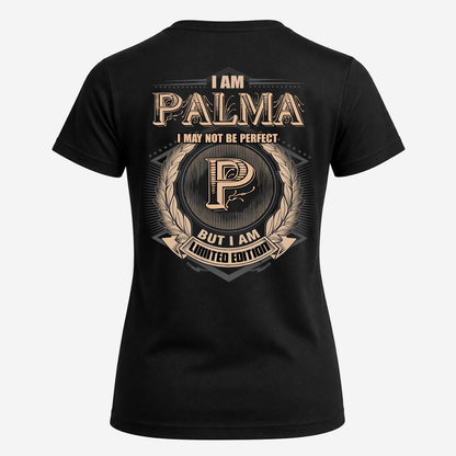 PALMA 2K-101–Personalized Name Quote Apparel “I Am NAME May Not Be Perfect But I Am Limited Edition”