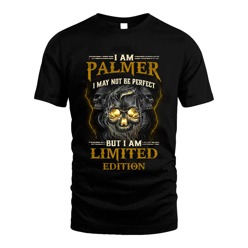 I Am Palmer, I May Not Be Perfect, But I Am Limited Edition – Personalized Skull T-Shirt