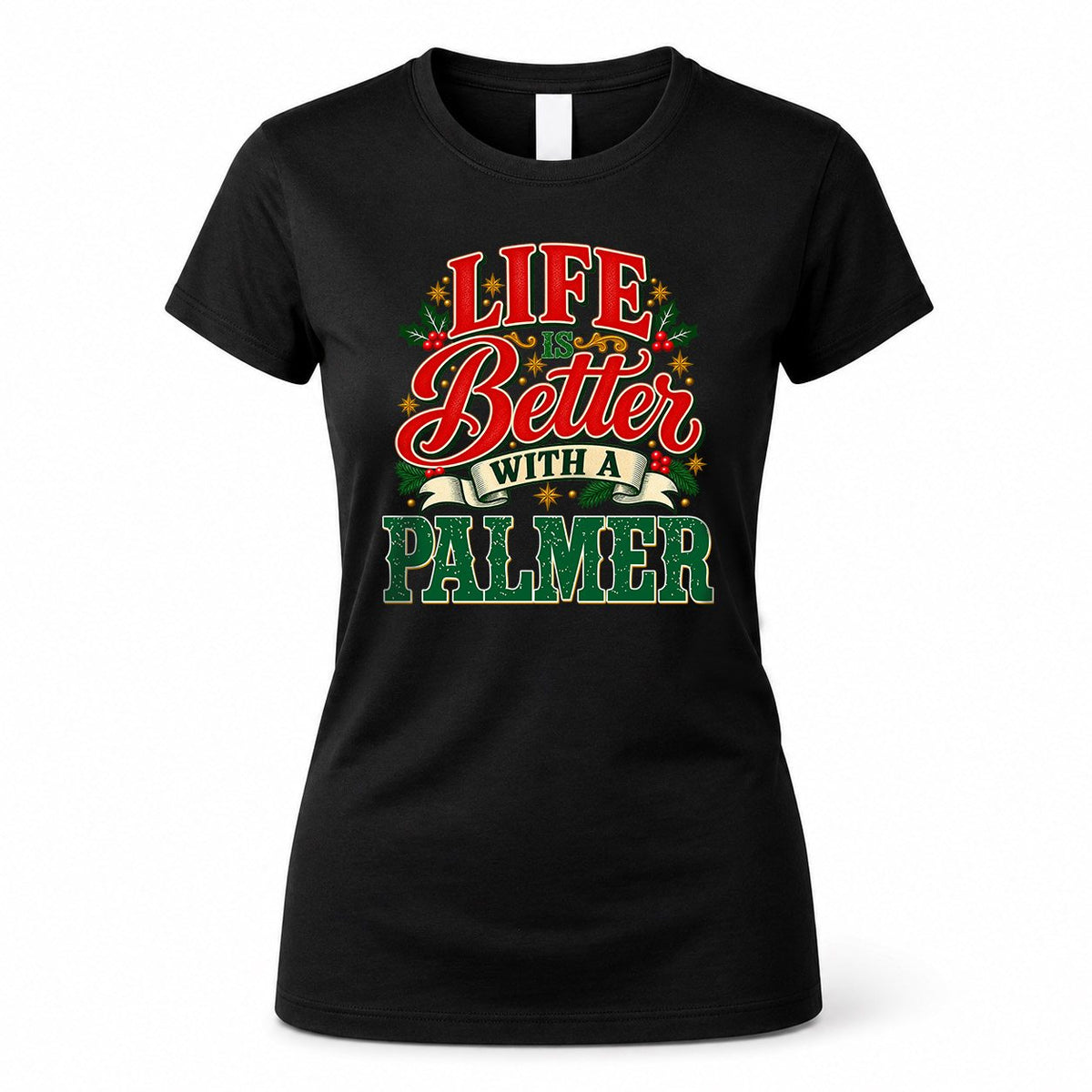 PALMER HH-F011 Personalized Name Christmas Shirt – “Life Is Better With a Custom Name” Funny Christmas Gift, Custom Holiday Apparel