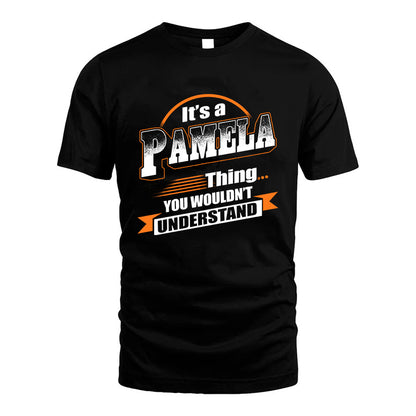 PAMELA HH88-K2-107–Personalized Name Quote Apparel “It’s a/an NAME Thing You Wouldn’t Understand”