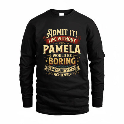 PAMELA TP65-K5-268–Personalized Funny Quote Apparel “Life Without NAME Would Be Boring”