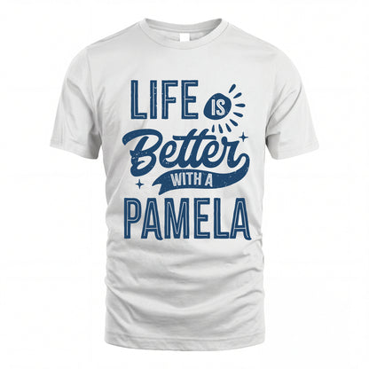 PAMELA HH88-K2–Personalized Name Quote T-Shirt Life Is Better With Unisex Gift