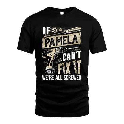 PAMELA HH-F001 Can’t Fix It, We’re All Screwed – Personalized Handyman T-Shirt