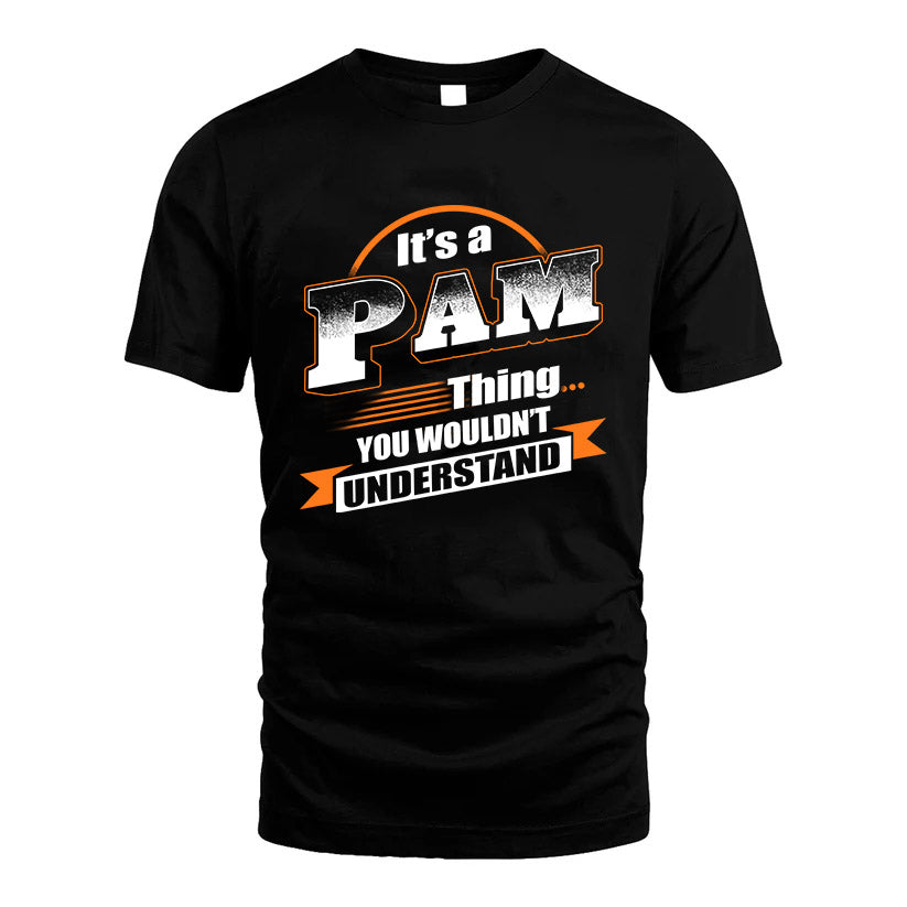 PAM HH88-K2-107–Personalized Name Quote Apparel “It’s a/an NAME Thing You Wouldn’t Understand”