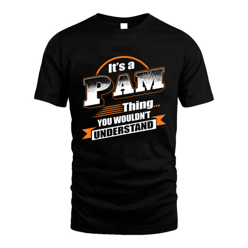 PAM HH88-K2-107–Personalized Name Quote Apparel “It’s a/an NAME Thing You Wouldn’t Understand”