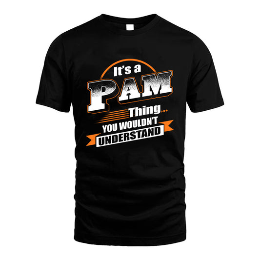 PAM HH88-K2-107–Personalized Name Quote Apparel “It’s a/an NAME Thing You Wouldn’t Understand”