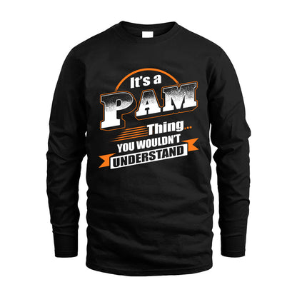 PAM HH88-K2-107–Personalized Name Quote Apparel “It’s a/an NAME Thing You Wouldn’t Understand”