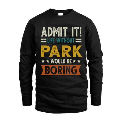 PARK HH88-K2–Personalized Funny Quote Apparel “Life Without NAME Would Be Boring”