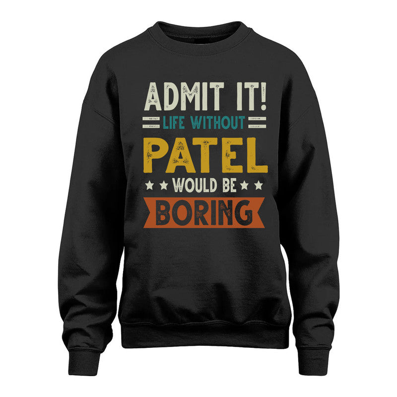 PATEL HH88-K2–Personalized Funny Quote Apparel “Life Without NAME Would Be Boring”